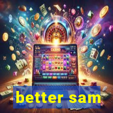 better sam